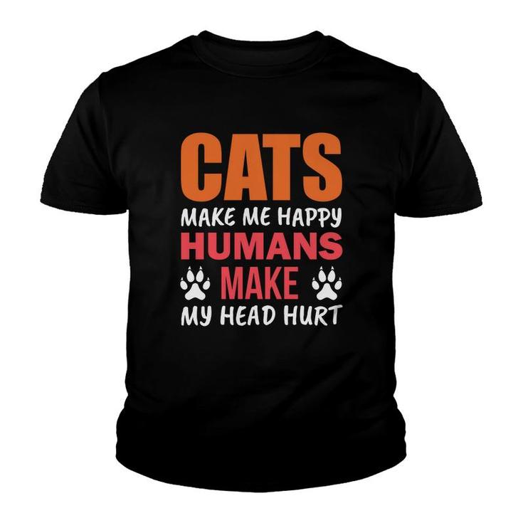 Funny Cats Make Me Happy Humans Make My Head Hurt Great Youth T-shirt