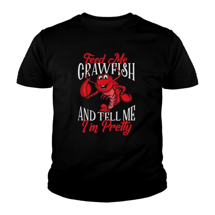Funny Crawfish Gift For Women Feed Me Tell Me Im Pretty Youth T-shirt