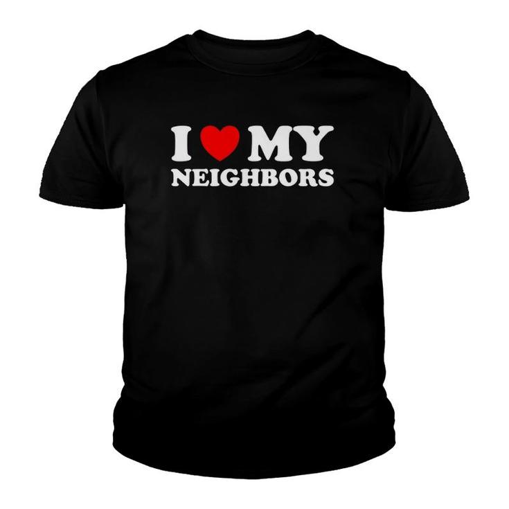 Funny I Love My Neighbors Youth T-shirt