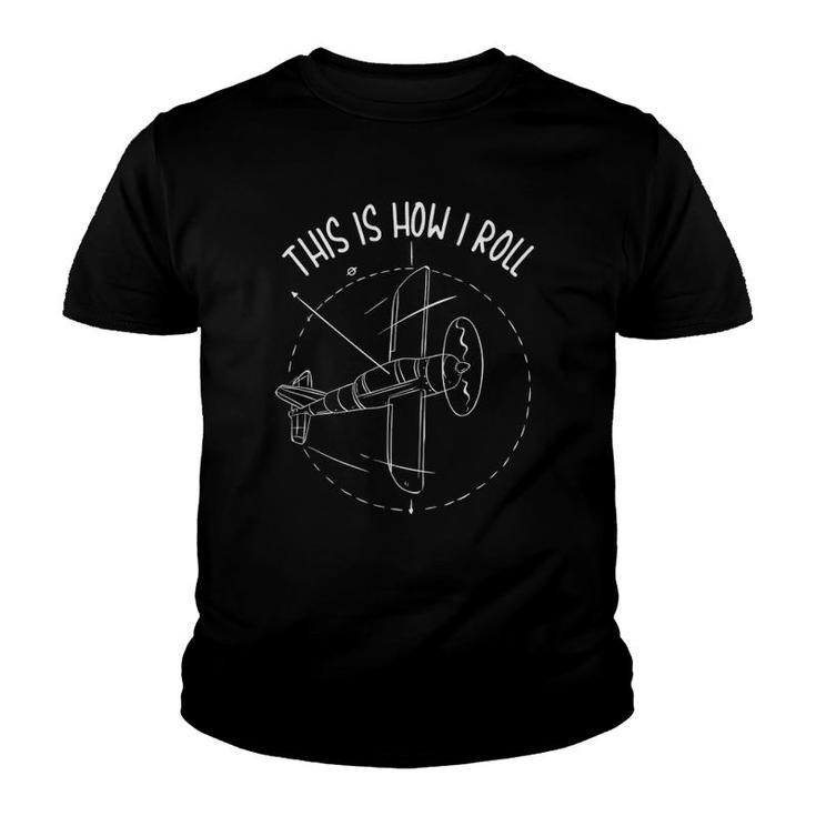 Funny This Is How I Roll Airplane Aviation Pilot Youth T-shirt