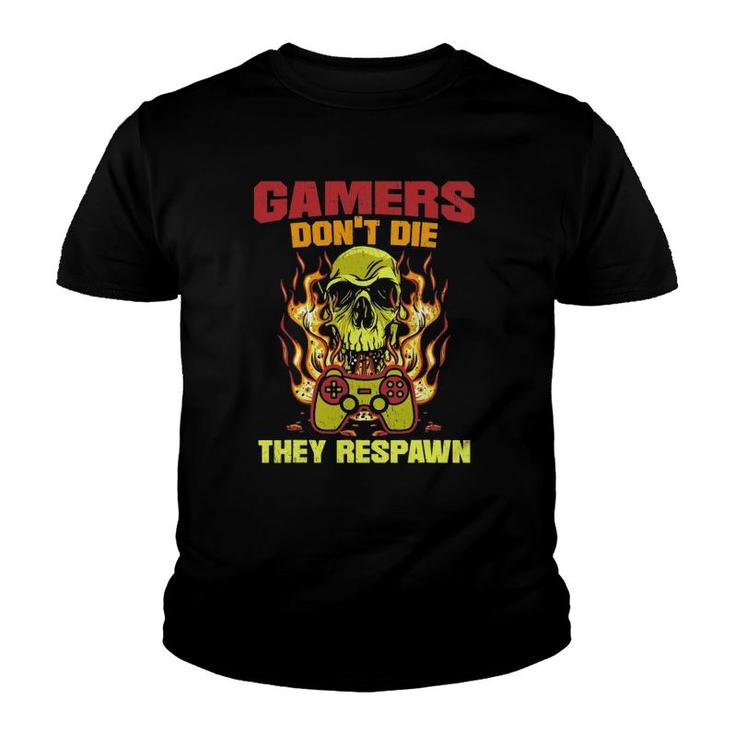 Gamers Dont Die They Respawn For A Gamer Video Gaming Youth T-shirt