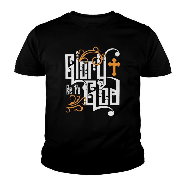 Glory Be To God Love Jesus Christ Christian Faith Classic Youth T-shirt