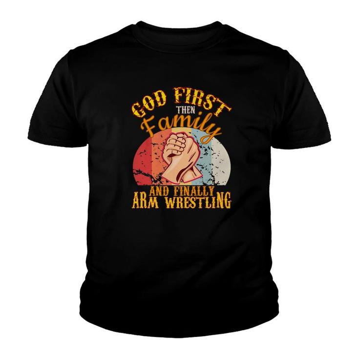 God 1St Then Family Arm Wrestling Toy Strong Men Game Youth T-shirt