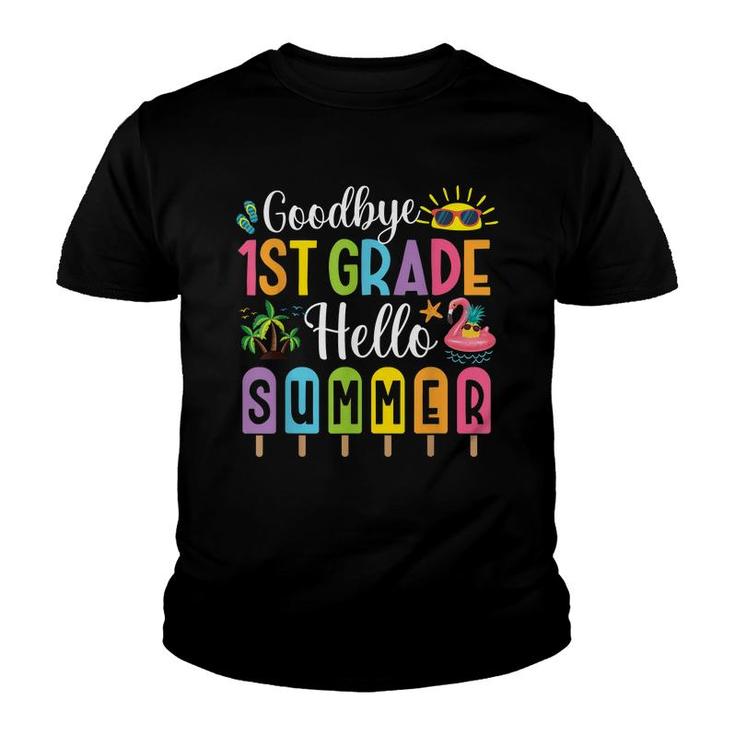 Goodbye 1St Grade Hello Summer Popsicle Ice Last Day Kids  Youth T-shirt
