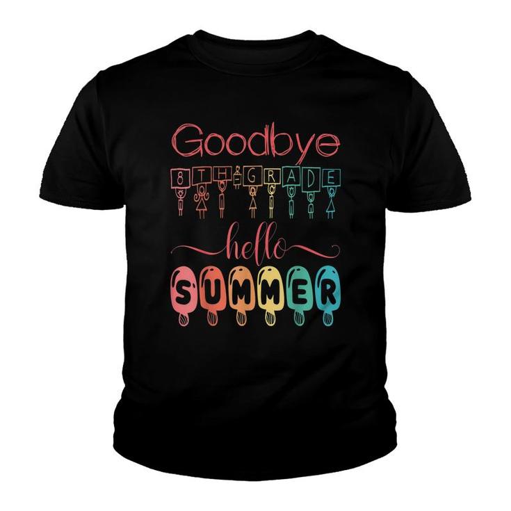 Goodbye 8Th Grade Hello Summer Last Day Of School Boys Kids  Youth T-shirt