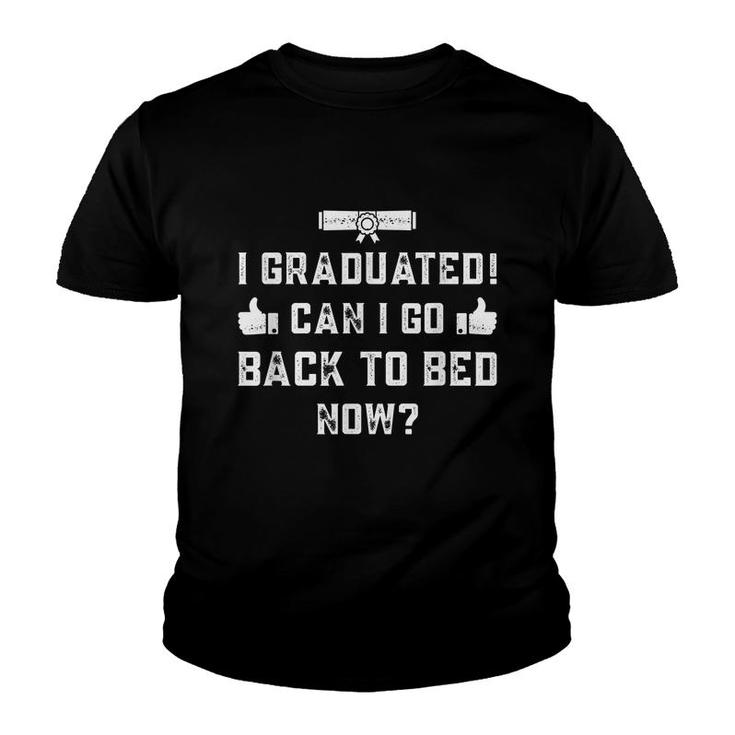 Graduation 2022 Funny I Graduated Can I Go Back To Bed Now  Youth T-shirt