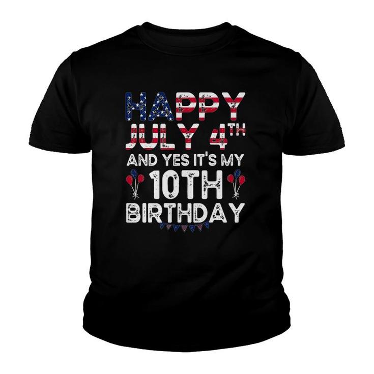 Happy July 4Th And Yes Its My 10Th Birthday Independence Youth T-shirt