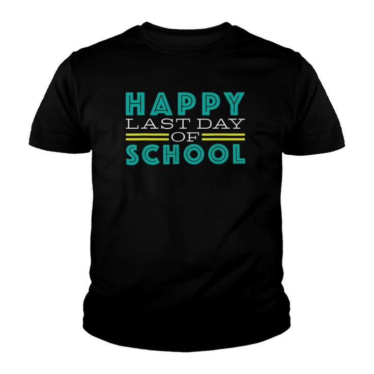 Happy Last Day Of School Fun Cuteteacher Student Youth T-shirt