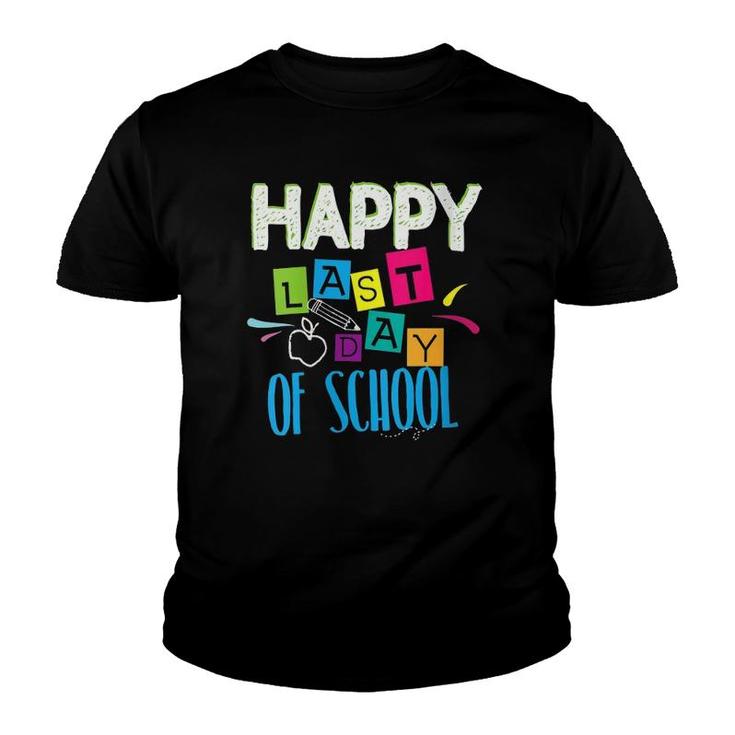 Happy Last Day Of School Funny Teacher Student End Of Year Youth T-shirt