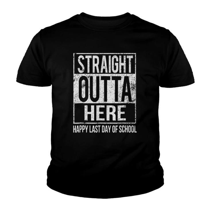 Happy Last Day Of School Teacher -Straight Outta Here Youth T-shirt