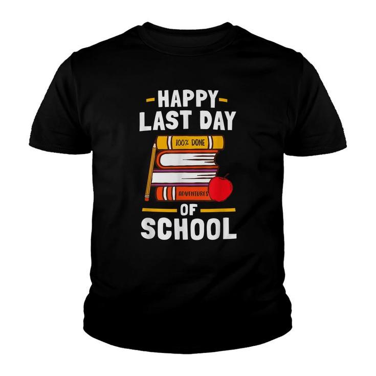 Happy Last Day Of School  Womens Mens Teachers Students  Youth T-shirt