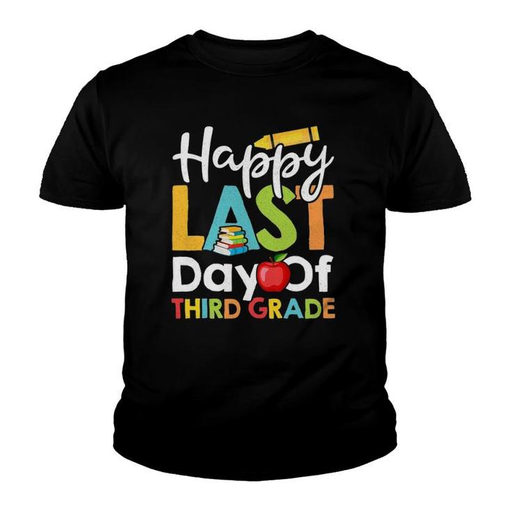 Happy Last Day Of Third Grade  For Teacher Student Youth T-shirt
