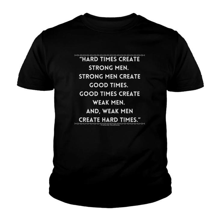 Hard Times Create Strong Men Youth T-shirt