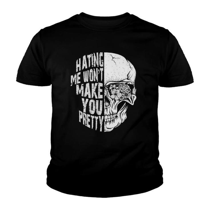 Hating Me Wont Make You Pretty Skull Youth T-shirt