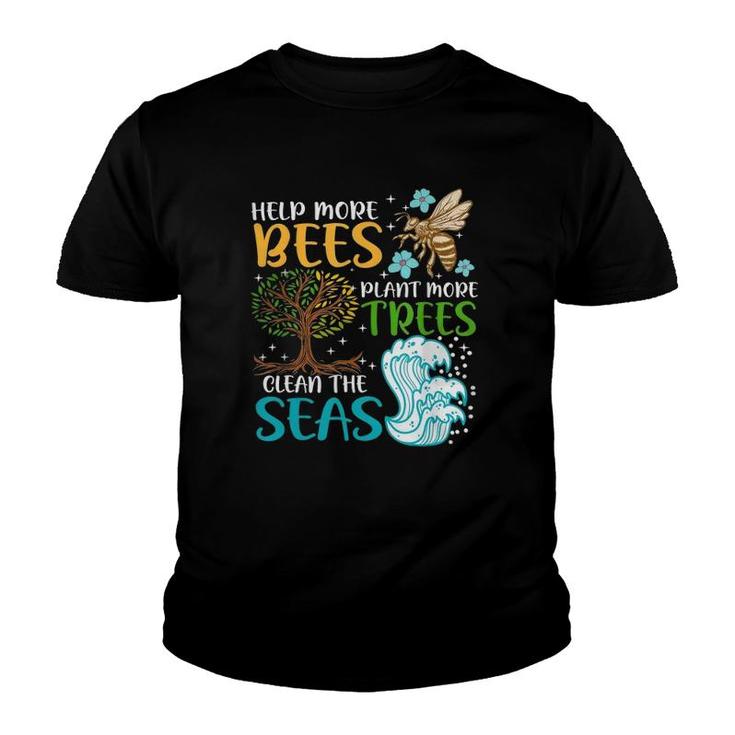 Help More Bees Plant More Trees Earth Day Climate Change Youth T-shirt
