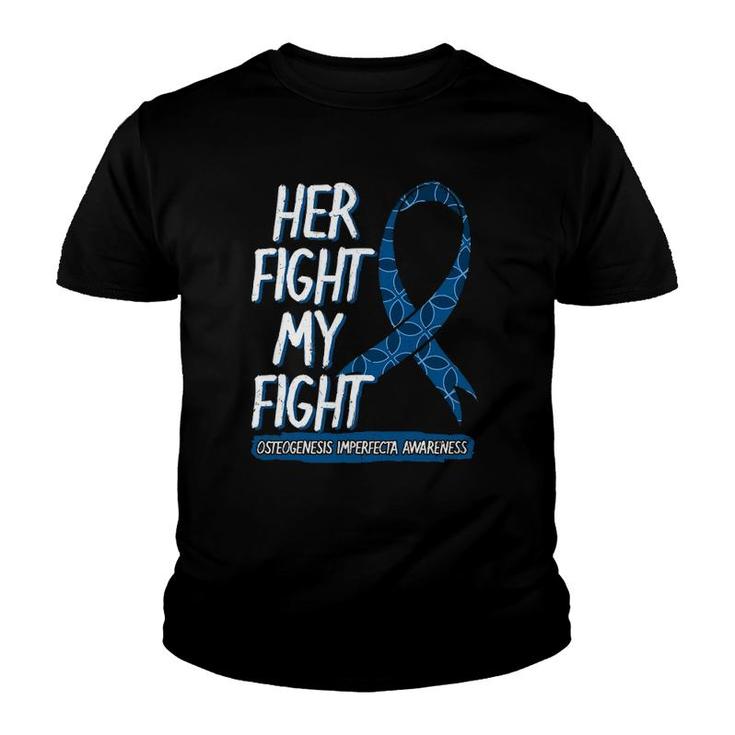 Her Fight Is My Fight Osteogenesis Imperfecta Survivor Gift Youth T-shirt