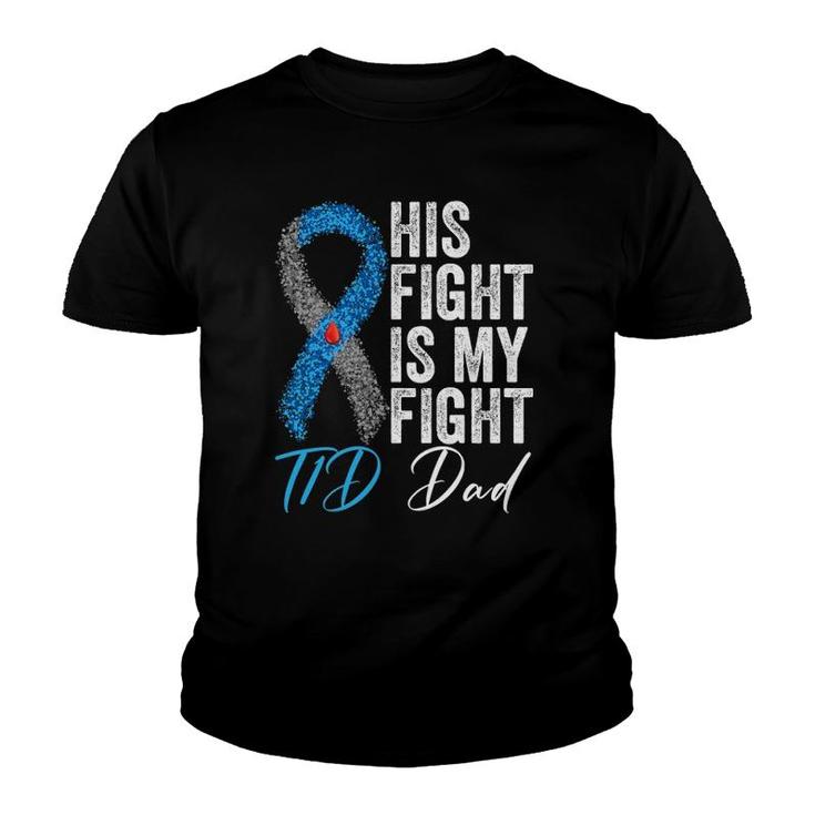 His Fight Is My Fight T1d Dad Type 1 Diabetes Awareness Youth T-shirt