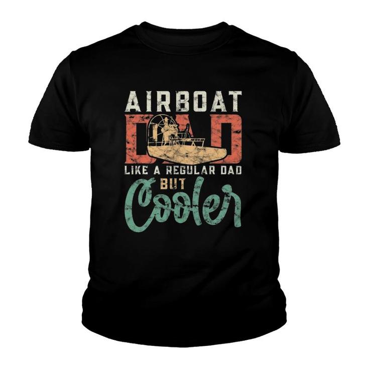 Hydroplane Airboat Dad Like A Regular Dad But Cooler Youth T-shirt