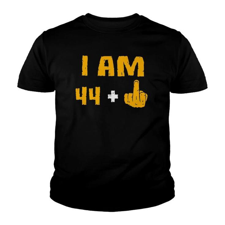 I Am 44 Plus Middle Finger 45Th Birthday Gift 45 Years Old  Youth T-shirt