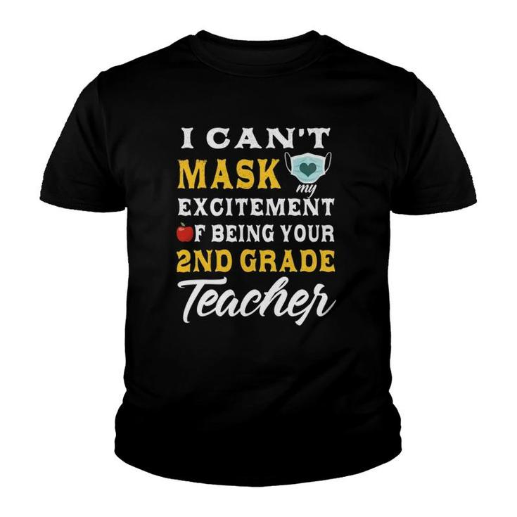 I Cant Mask My Excitement Of Being Your 2Nd Grade Teacher Youth T-shirt