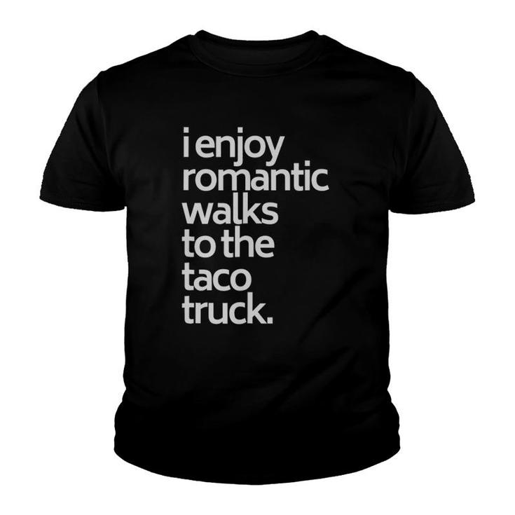 I Enjoy Romantic Walks To The Taco Truck Funny Taco Youth T-shirt