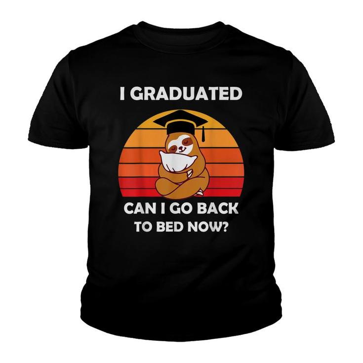 I Graduated Can I Go Back To Bed Now Sloth Graduation 2022  Youth T-shirt