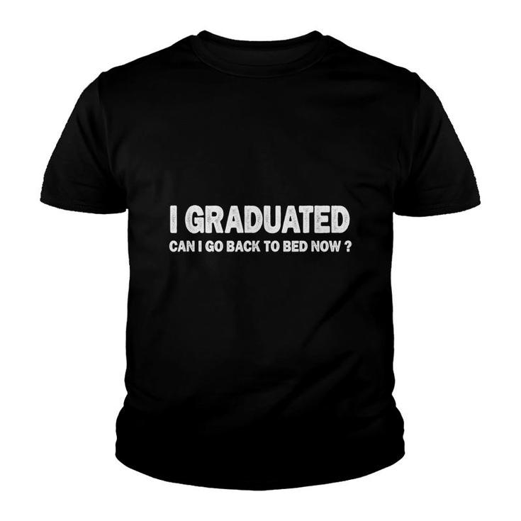 I Graduated Can Quote Back To Bed Now Cool Graduation  Youth T-shirt