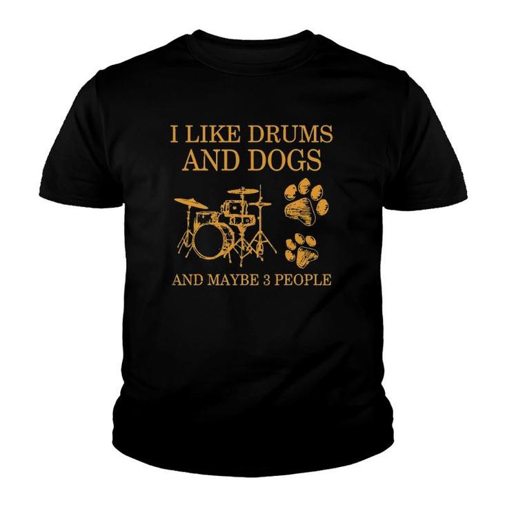 I Like Drums And Dogs And Maybe 3 People Drumming Dog Lover Youth T-shirt