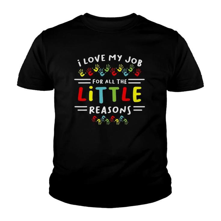I Love My Job For All The Little Reasons Students Teacher Youth T-shirt