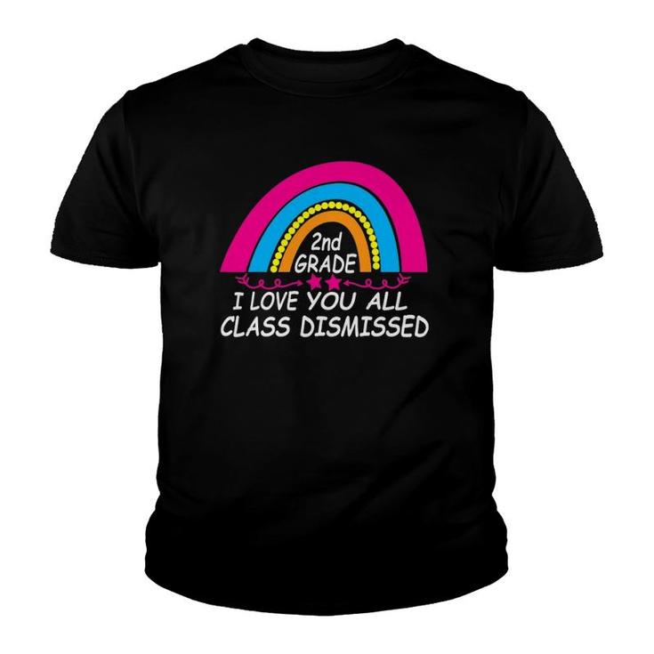 I Love You All Class Dismissed 2Nd Grade Last Day Of School Youth T-shirt