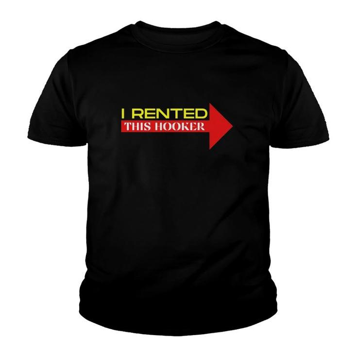 I Rented This Hooker Funny Offensive Saying Youth T-shirt