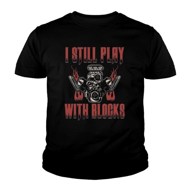 I Still Play With Blocks Car Mechanic Motor Engine Youth T-shirt