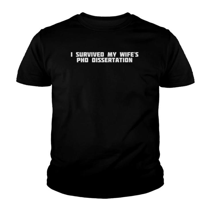 I Survived My Wifes Phd Dissertation Husband Youth T-shirt