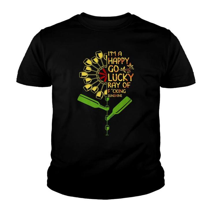 Im A Happy Go Lucky Ray Of Fucking Sunshine Wine Youth T-shirt