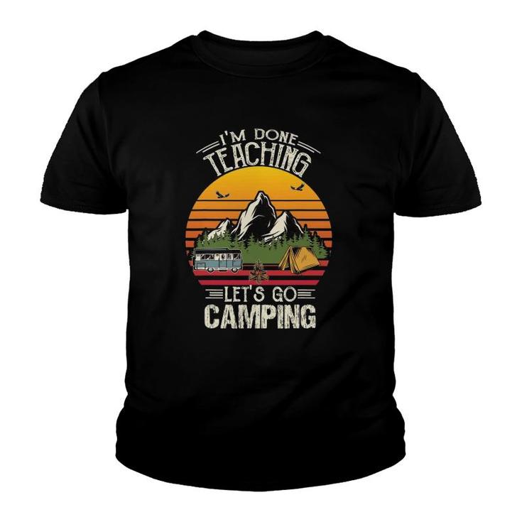 Im Done Teaching Lets Go Camping Retro Camping Lover Youth T-shirt