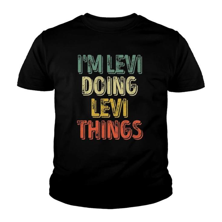 Im Levi Doing Levi Things  Personalized First Name Youth T-shirt