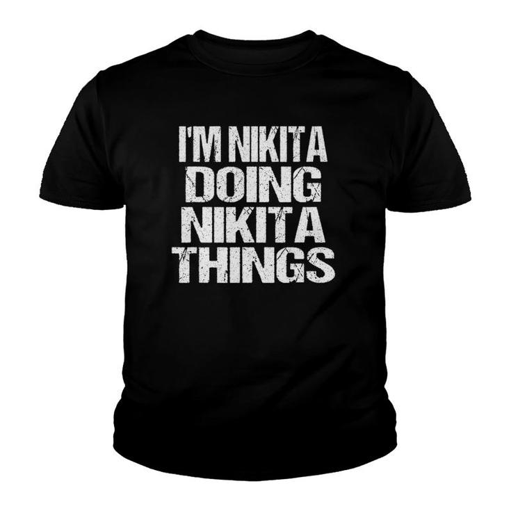 Im Nikita Doing Nikita Things - Fun Personalized First Name Youth T-shirt