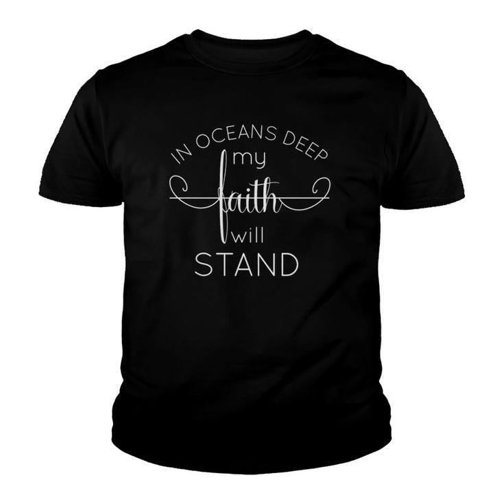 In Oceans Deep My Faith Will Stand Christian Bible  Youth T-shirt