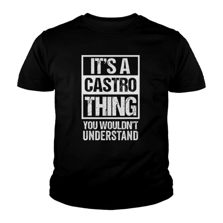 Its A Castro Thing You Wouldnt Understand - Family Name Youth T-shirt