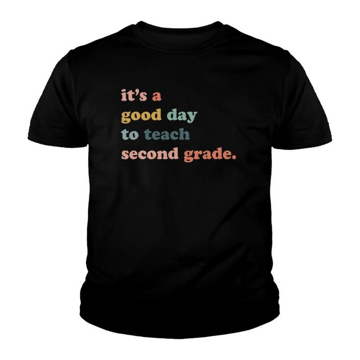 Its A Good Day To Teach Second Grade 2Nd Grade Teacher Youth T-shirt