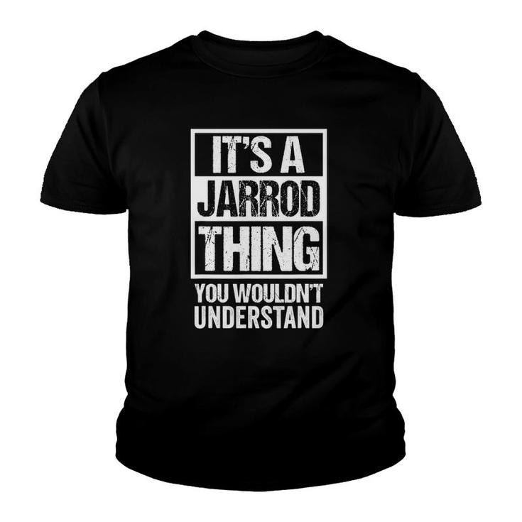 Its A Jarrod Thing You Wouldnt Understand First Name Youth T-shirt
