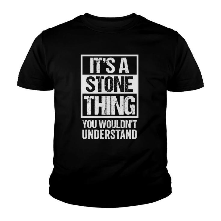 Its A Stone Thing You Wouldnt Understand - Family Name Youth T-shirt