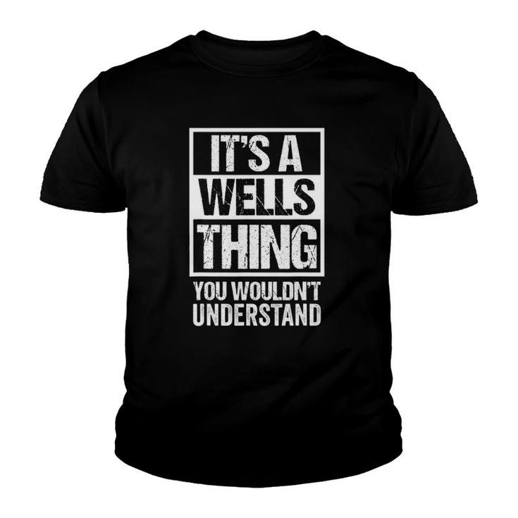 Its A Wells Thing You Wouldnt Understand - Family Name Youth T-shirt