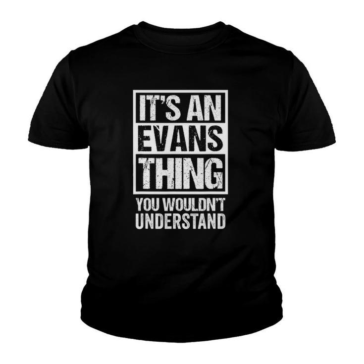 Its An Evans Thing You Wouldnt Understand Family Name Youth T-shirt