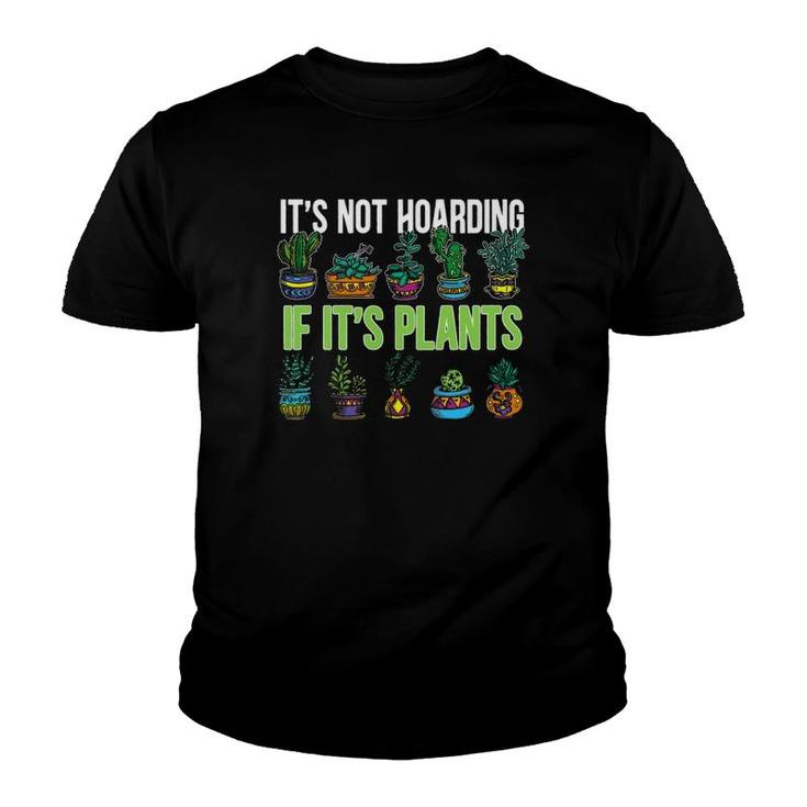 Its Not Hoarding If Its Plant Cactus Succulent Lover Gift Youth T-shirt