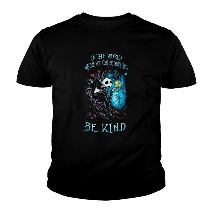 Jack Skeleton Autism Awareness In The World Where You Can Be Anything Be Kind Youth T-shirt