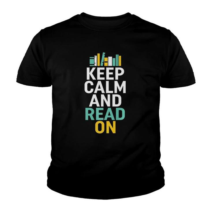 Keep Calm And Read On For Smart Bookworm Nerds Youth T-shirt