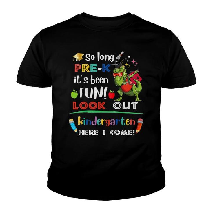 Kids So Long Pre-K Look Out Kindergarten Here I Come Last Day  Youth T-shirt