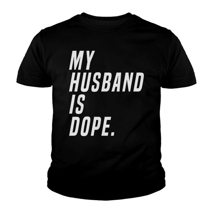Ladies My Husband Is Dope Valentines Day Funny Youth T-shirt