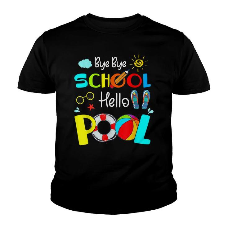 Last Day Of School Bye Bye School Hello Pool Summer Kids  Youth T-shirt